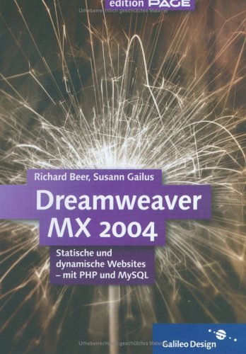 Dreamweaver MX 2004: Statisches und dynamisches Webpublishing - mit PHP und MySQL (Galileo Design) by Richard Beer (2004-02-28)