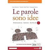 Le parole sono idee. Grammatica, lessico, scrittura. Con Parole da non perdere. Per il biennio delle Scuole superiori. Con e-