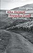 Alte Heimat Fremdes Land: Eine