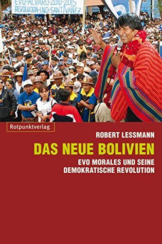 Das neue Bolivien: Evo Morales und seine demokratische Revolution by Robert Lessmann (2010-03-10)