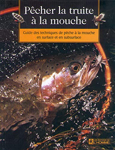 Télécharger Pêcher la truite à la mouche. Guide des techniques de pêche à la mouche : surface, subsurface PDF Ebook En Ligne