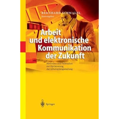 [PDF] Download Arbeit und elektronische Kommunikation der Zukunft: Methoden und Fallstudien zur Optimierung der Arbeitsplatzgestaltung Kostenlos