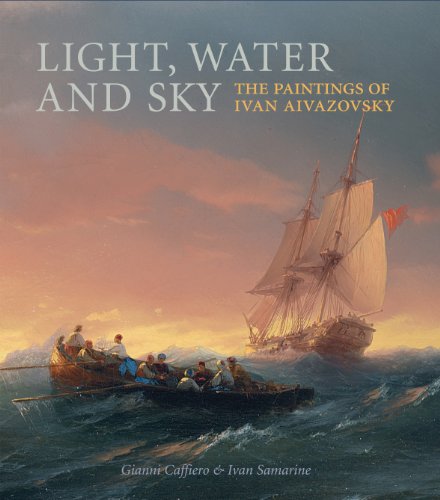 Download Light, Water and Sky: The Paintings of Ivan Aivazovsky Download Light, Water and Sky: The Paintings of Ivan Aivazovsky