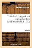 Image de Théorie des proportions appliquées dans l'architecture. Partie 1: depuis la XIIe dynastie des rois égyptiens jusqu'au XVIe siècle