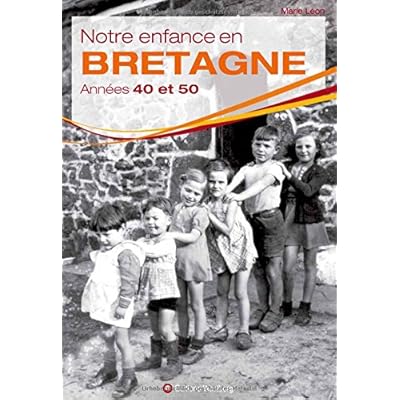 Notre enfance en Bretagne : Années 40 et 50