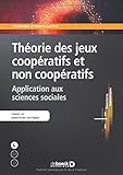 Théorie des jeux coopératifs et non coopératifs : Application aux sciences sociales