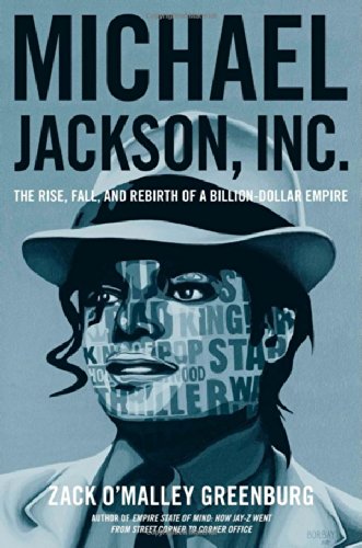 Michael Jackson, Inc.: The Rise, Fall, and Rebirth of a Billion-Dollar Empire. livre