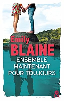 Ensemble. Maintenant. Pour toujours: La suite de "Toi. Moi. Maintenant ou Jamais", le nouveau roman d'Emily Blaine