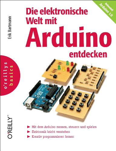 Preisvergleich Produktbild Die elektronische Welt mit Arduino entdecken