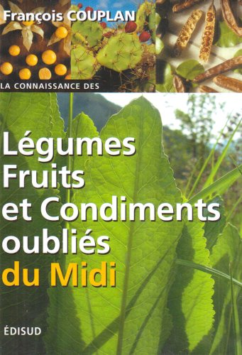 Légumes, fruits et condiments oubliés du Midi francais Légumes, fruits et condiments oubliés du Midi francais