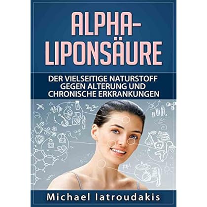 [PDF] Die Alpha-Liponsáure: Der vielseitige Naturstoff gegen Alterung und chronische Erkrankungen (Anti-Aging - Demenz - Hauterkrankungen - Diabetes - Erschöpfung - Entgiftung / WISSEN KOMPAKT) KOSTENLOS DOWNLOAD