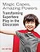 Produktbild Magic Capes, Amazing Powers: Transforming Superhero Play in the Classroom