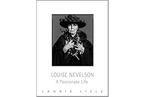 Louise Nevelson: A Passionate Life