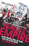 Image de Fragile Empire: How Russia Fell in and Out of Love With Vladimir Putin