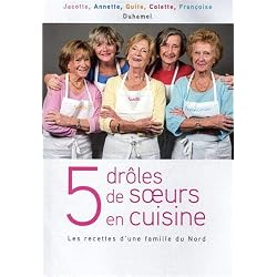 5 drôles de soeurs en cuisine : Les recettes d'une famille du Nord