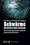 Image de Schwärme - Kollektive ohne Zentrum: Eine Wissensgeschichte zwischen Leben und Information (Masse un