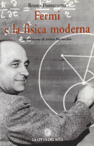 Fermi e la fisica moderna. Memorie Fermi e la fisica moderna. Memorie