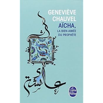Aïcha : La bien-aimée du Prophète Aïcha : La bien-aimée du Prophète