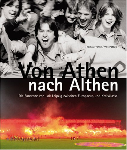 Download Von Athen nach Althen - Die Fanszene von LOK Leipzig zwischen Europacup und Kreisklasse
