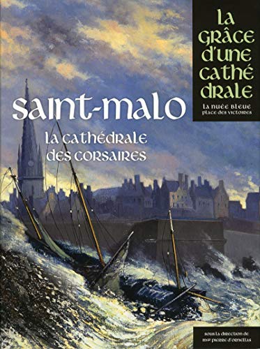 Télécharger Saint-malo, la cathédrale des corsaires Gratuit
