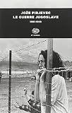 Le guerre jugoslave. 1991-1999