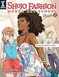 Shojo Fashion Manga Art School, Year 2: Draw modern looks by Irene Flores