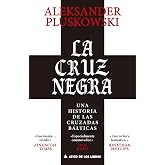 La cruz negra: Una historia de las cruzadas b&aacute;lticas: 121 (&Aacute;tico Historia)
