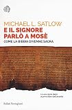 E il Signore parlò a Mosè. Come la Bibbia divenne sacra