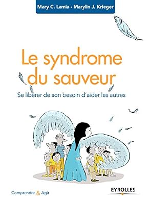 Eyrolles le syndrome du sauveur : se libérer de son besoin compulsif