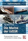 Image de Die Marine der UdSSR: Flugzeugträger, Kreuzer und Zerstörer im Kalten Krieg (Typenkompass)