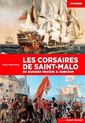 Berbouche Alain Les corsaires de Saint-Malo : De Duguay-Troüin à Surcouf