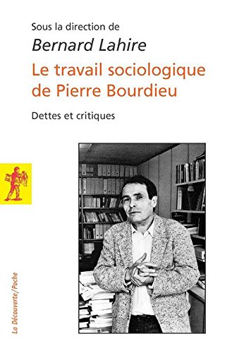 Le  Travail sociologique de Pierre Bourdieu : dettes et critiques