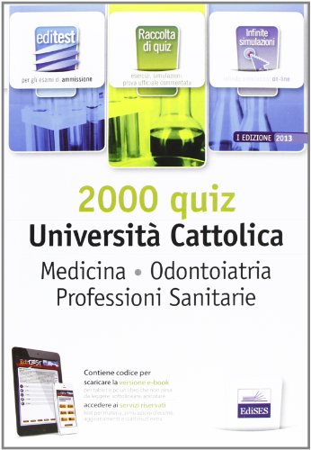 EdiTEST 2000 quiz per medicina, odontoiatria professioni sanitarie alla Università Cattolica. Con espansione online