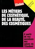 Les métiers de l'esthétique, de la beauté, des cosmétiques