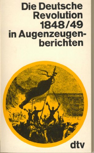 Preisvergleich Produktbild Die Deutsche Revolution 1848 / 49 in Augenzeugenberichten.
