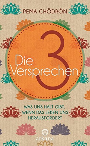 Die 3 Versprechen: Was uns Halt gibt, wenn das Leben uns herausfordert