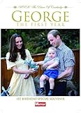 George the First HRH the Prince of Cambridge: First Birthday Special Souvenir by 