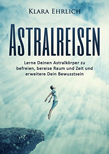 Download Astralreisen: Lerne Deinen Astralkörper zu befreien, bereise Raum und Zeit und erweitere Dein Bewusstsein (Bewusstseinserweiterung, Drittes Auge, Zirbeldrüse, ... unbeschreibliche Phänomene 1) Download Astralreisen: Lerne Deinen Astralkörper zu befreien, bereise Raum und Zeit und erweitere Dein Bewusstsein (Bewusstseinserweiterung, Drittes Auge, Zirbeldrüse, ... unbeschreibliche Phänomene 1)
