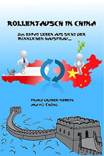 Download Rollentausch in China: Das Expat Leben aus Sicht der männlichen Hausfrau