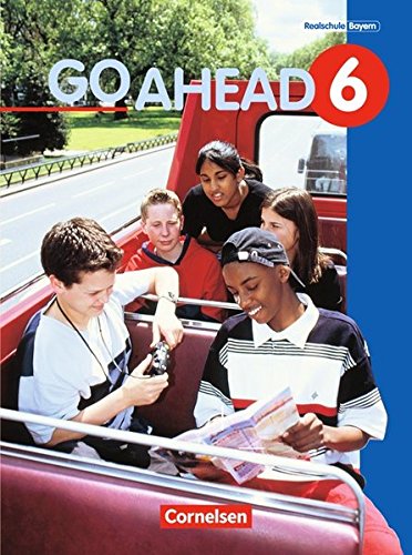 Download Go Ahead - Ausgabe für die sechsstufige Realschule in Bayern: 6. Jahrgangsstufe - Schülerbuch Download Go Ahead - Ausgabe für die sechsstufige Realschule in Bayern: 6. Jahrgangsstufe - Schülerbuch