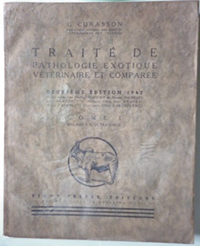 G. Curasson. Traité de pathologie exotique vétérinaire et comparée : . 2e édition... T. I. Maladies à ultra-virus. - T. II. Maladies microbiennes. - T. III. Maladies sporadiques. Intoxications. Carences gratuit