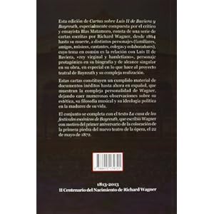 Cartas sobre Luis II de Baviera y Bayreuth: Seguido de La casa de los festivales escénicos de Bayreuth