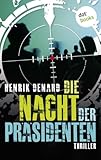 Bücher Neuerscheinungen 2022 - Die Nacht der Präsidenten: Thriller von Henrik Denard