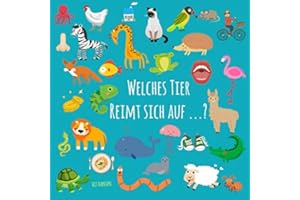 Welches Tier reimt sich auf ... ?: ein lustiges Sprachspiel-Bilderbuch für Kinder von 3-5 Jahren