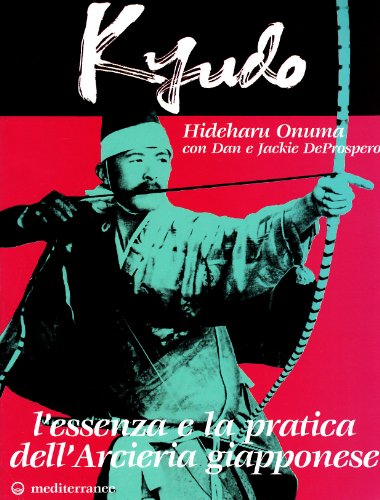 Kyudo. L'essenza e la pratica dell'arcieria giapponese libro