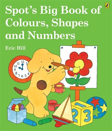 Spot's Big Book of Colours, Shapes and Numbers Spot's Big Book of Colours, Shapes and Numbers