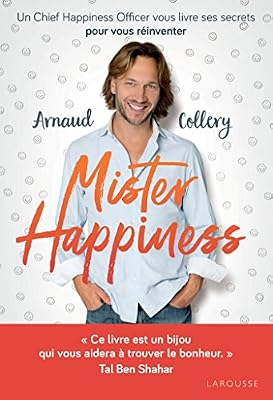 Larousse Mister Happiness: Un chief happiness officer vous livre ses secrets pour vous réinventer