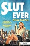 Slutever: Dispatches from a Sexually Autonomous Woman in a Post-Shame World by 