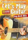 Let's Play Guitar Pop Rock Hits mit 2 CDs: Songbook zur Gitarrenschule - 40 Gitarren-Klassiker ohne Notenkenntnisse spielen