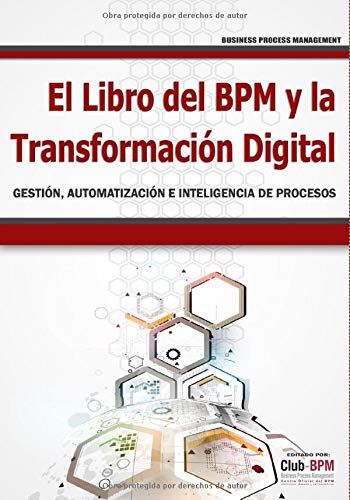 El Libro del BPM y la Transformación Digital: Gestión, Automatización e Inteligencia de Procesos
